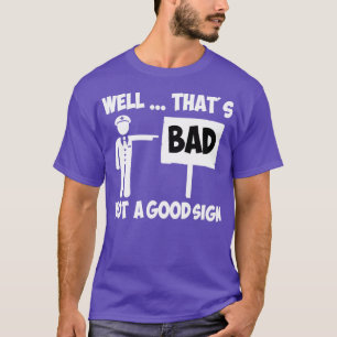 Dat is geen goed teken grappig t-shirt