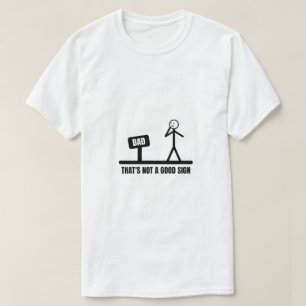 Dat is geen goed teken stickman t-shirt