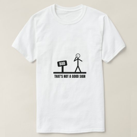 Dat is geen goed teken stickman t-shirt (Design voorkant)