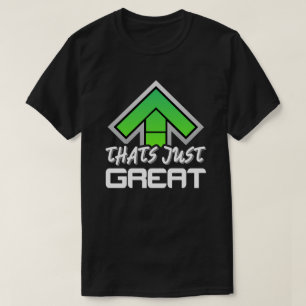 Dat is gewoon geweldig! t-shirt