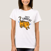Dat is Grreat Funny Tiger Growl Pun T-shirt (Voorkant)