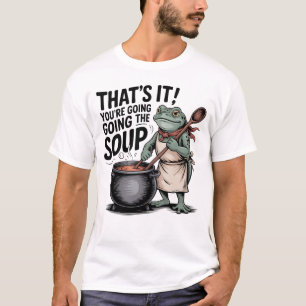 Dat is het, je gaat in de soep T-shirt – Grappig F