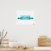 Dat is hoe ik moet rollen. poster (Keuken)