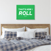 Dat is hoe ik rolt canvas afdruk (Insitu (Slaapkamer))