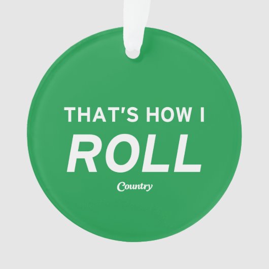 Dat is hoe ik rolt ornament (voorkant)