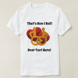 Dat is hoe ik rolt - rolstoelhart t-shirt
