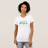 Dat is hoe ik rolt t-shirt (Voorkant volledig)