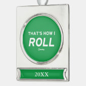 Dat is hoe ik rolt verzilverd banner ornament (Links)