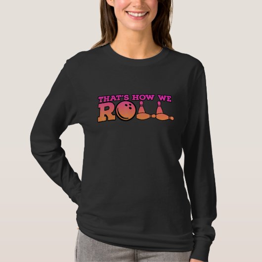 Dat is hoe we Bowling Game 2 rollen T-shirt (Voorkant)