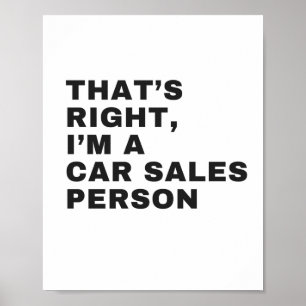 DAT IS JUIST, IK BEN EEN AUTO-SALESPERSON POSTER