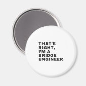 DAT IS JUIST, IK BEN EEN BRIDGE ENGINEER MAGNEET (Voorkant / Achterkant)