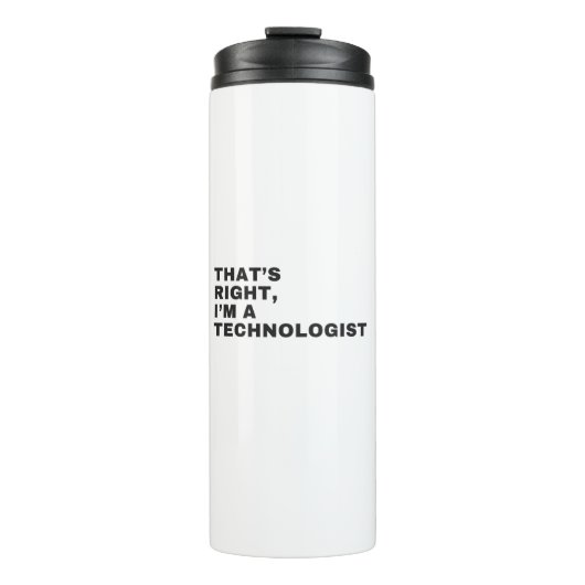 DAT IS JUIST, IK BEN EEN TECHNOLOGIST THERMOSBEKER (Voorkant)