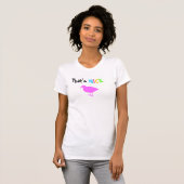 Dat is leuk. t-shirt (Voorkant volledig)