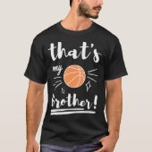 Dat is mijn broer basketbal broer Bas T-shirt (Voorkant)
