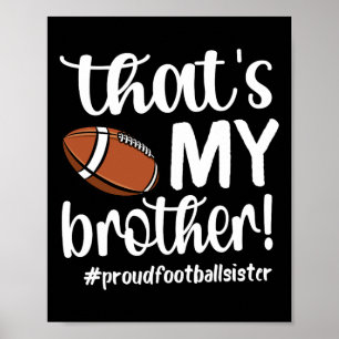 Dat is mijn broer Proud Football Zuster Football S Poster