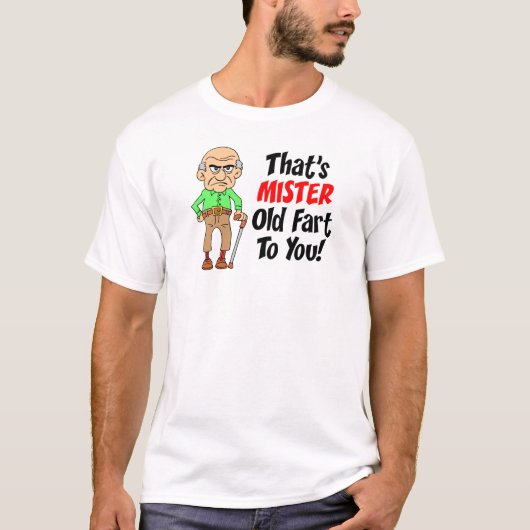 Dat is Mister Old Fart voor jou T-shirt (Voorkant)
