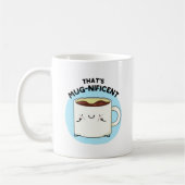 Dat is Mugnificent Funny Coffee Mok Pun (Links)