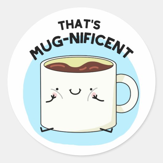 Dat is Mugnificent Funny Coffee Mok Pun Ronde Sticker (Voorkant)
