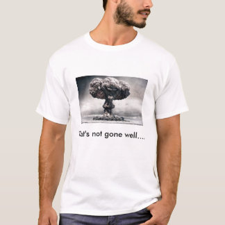 Dat is niet goed gegaan... t-shirt