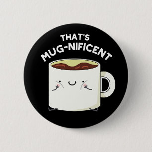 Dat is schitterende Funny Coffee Mok Pun Dark BG Ronde Button 5,7 Cm