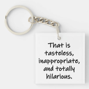 Dat is smakeloos sleutelhanger