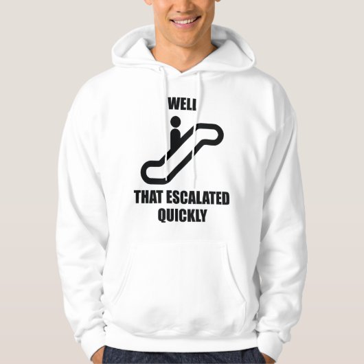 Dat is snel geëscaleerd hoodie (Voorkant)