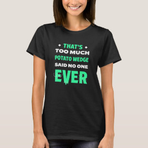 Dat is te veel aardappel wig Funny Mojos Humor Fre T-shirt
