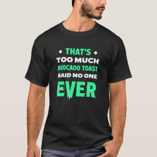 Dat is te veel Avocado Toast Funny Mashed Avocado T-shirt