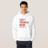 Dat is te veel Bacon. Hoodie (Voorkant volledig)