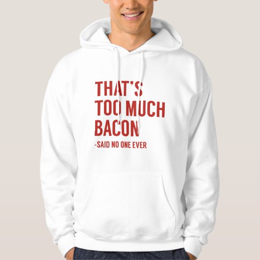 Dat is te veel Bacon. Hoodie (Voorkant)