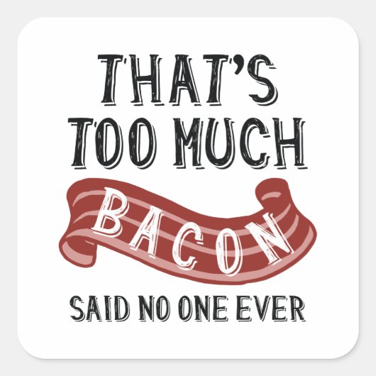 Dat is te veel Bacon Vierkante Sticker (Voorkant)