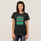 Dat is te veel Burger Funny Hamburger Humor Chees T-shirt (Voorkant volledig)