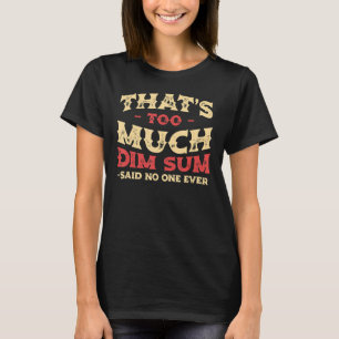 Dat is te veel donkere schimmel Chinese Food Humor T-shirt