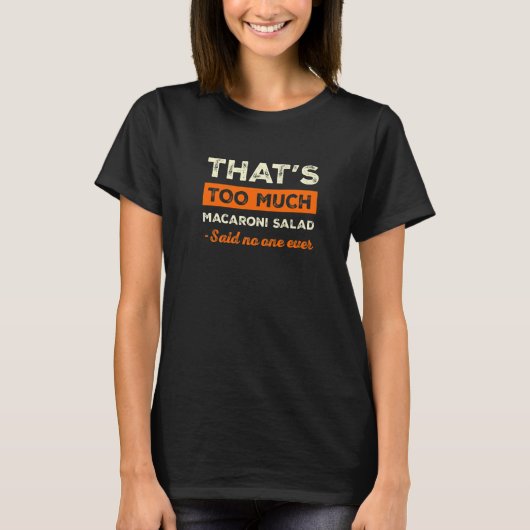 Dat is te veel Macaroni Salad Funny Pasta Salad H T-shirt (Voorkant)