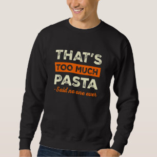 Dat is te veel pasta Grappige Italiaanse humor Noe Trui