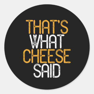 Dat is wat Cheese zei dat grappige Cheese Lover Pu Ronde Sticker