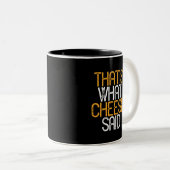 Dat is wat Cheese zei dat grappige Cheese Lover Pu Tweekleurige Koffiemok (Voorkant rechts)