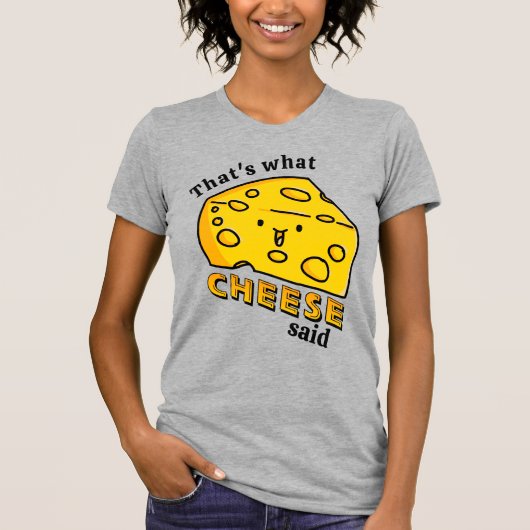 Dat is wat CHEESE zei pun T-Shirt (Voorkant)