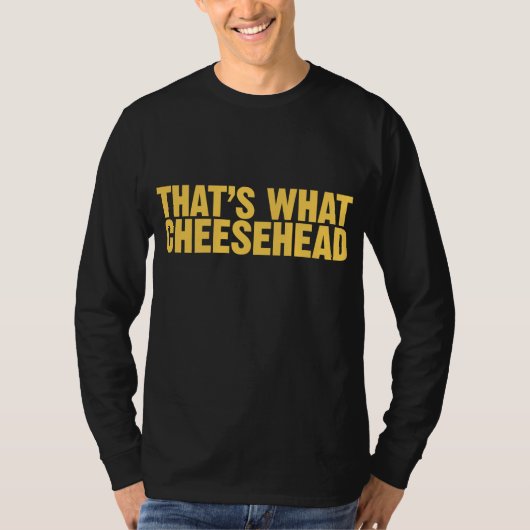 Dat is wat Cheesehead T-shirt (Voorkant)