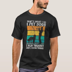 Dat is wat ik doe als ik honden die ik Trumpet en  T-shirt