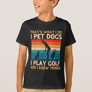 Dat is wat ik doe ik aai honden ik speel golf en i t-shirt