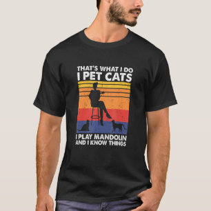Dat is wat ik doe ik aai katten ik speel mandoline t-shirt