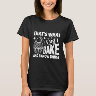 Dat is wat ik doe, ik bak en weet dingen Bakker T-shirt