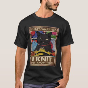 Dat is wat ik doe Ik brei en ik weet dingen kat T-shirt