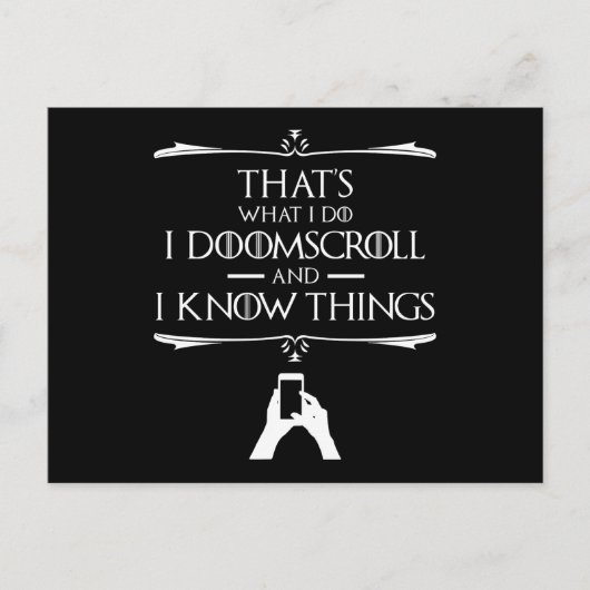 Dat is wat ik doe - ik doomscroll en ik weet dinge briefkaart (Voorkant)