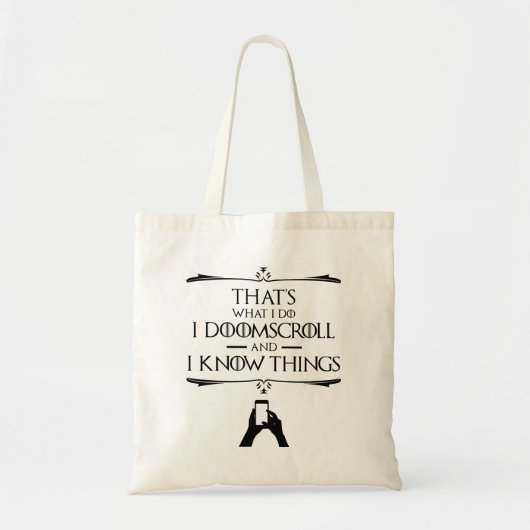 Dat is wat ik doe - ik doomscroll en ik weet dinge tote bag (Voorkant)