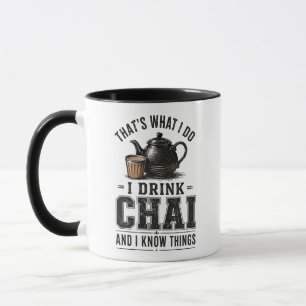 Dat Is Wat Ik Doe Ik Drink Chai En Ik Weet Dingen Mok