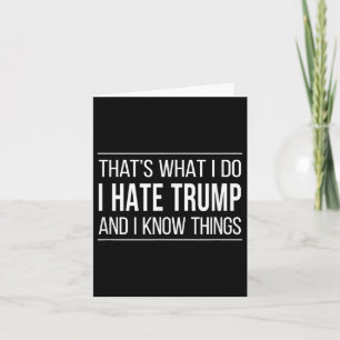 Dat is wat ik doe - ik haat Trump en ik weet dinge Kaart
