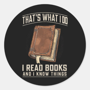 Dat is wat ik doe, ik lees boeken en ik weet dinge ronde sticker