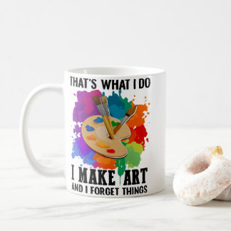 Dat is wat ik doe, ik maak kunst en ik vergeet din koffiemok